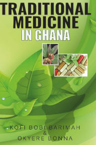Title: Traditional Medicine in Ghana, Author: Kofi Barimah