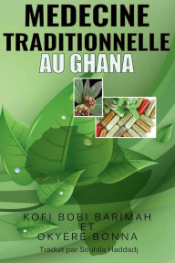 Title: MEDECINE TRADITIONNELLE AU GHANA, Author: Kofi Barimah