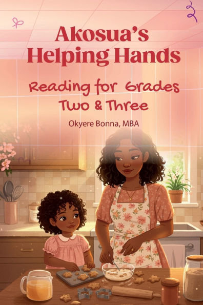 Akosua's Helping Hands: Reading for Grades Two & Three