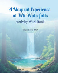 Title: ACTIVITY WORKBOOK for A Magical Experience at Wli Waterfalls, Author: Okyere Bonna