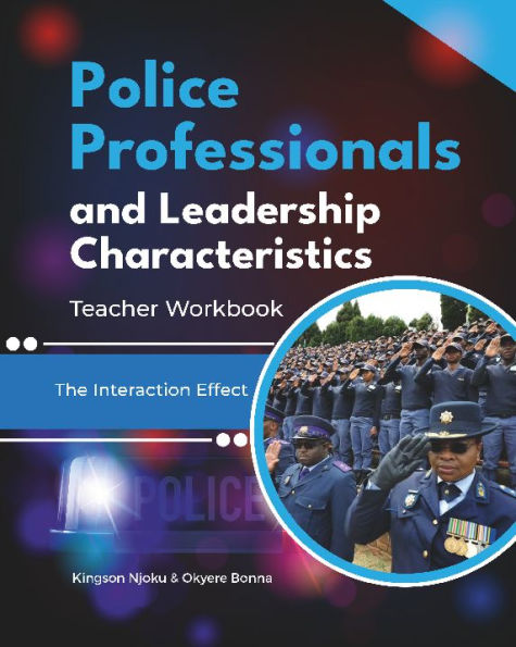 Police Professionals and Leadership Characteristics Teacher Workbook: The Interaction Effect