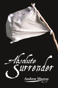 Title: Absolute Surrender, Author: Andrew Murray