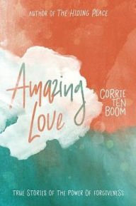 Title: Amazing Love, Author: Corrie ten Boom