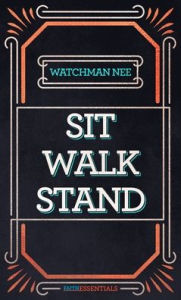 Title: Sit, Walk, Stand: The Process of Christian Maturity, Author: Watchman Nee