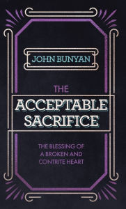 Title: Acceptable Sacrifice, Author: John Bunyan