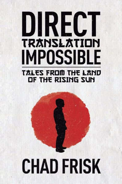 Direct Translation Impossible: Tales from the Land of Rising Sun