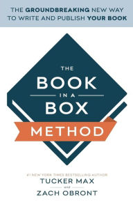 Title: The Book In A Box Method: The Groundbreaking New Way to Write and Publish Your Book, Author: Zach Obront