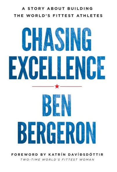 Chasing Excellence: A Story about Building the World's Fittest Athletes