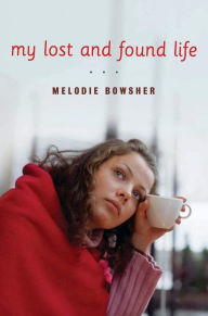 Title: My Lost and Found Life, Author: Melodie Bowsher