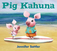 Title: Pig Kahuna, Author: Jennifer Sattler