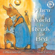 Title: When the World Is Ready for Bed, Author: Gillian Shields