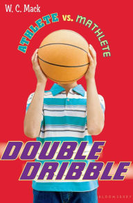 Title: Athlete vs. Mathlete: Double Dribble, Author: W. C. Mack