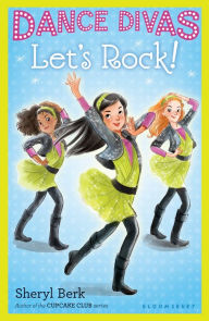 Title: Dance Divas: Let's Rock!, Author: Sheryl Berk