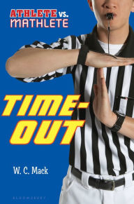 Title: Athlete vs. Mathlete: Time-Out, Author: W. C. Mack