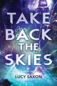 Title: Take Back the Skies, Author: Lucy Saxon