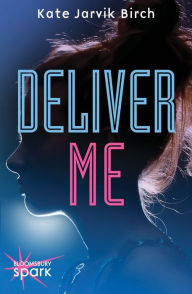 Title: Deliver Me, Author: Kate Jarvik Birch
