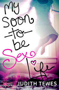 Title: My Soon-To-Be Sex Life, Author: Judith Tewes