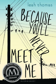Title: Because You'll Never Meet Me, Author: Leah Thomas
