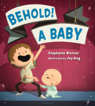 Title: Behold! A Baby, Author: Stephanie Watson