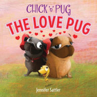 Title: Chick 'n' Pug: The Love Pug, Author: Jennifer Sattler