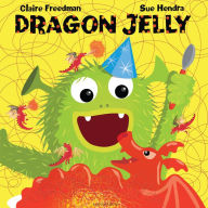 Title: Dragon Jelly, Author: Claire Freedman