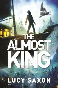 Title: The Almost King, Author: Lucy Saxon