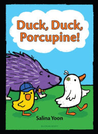 Title: Duck, Duck, Porcupine!, Author: Salina Yoon