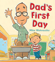 Title: Dad's First Day, Author: Mike Wohnoutka