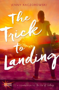 Title: The Trick to Landing, Author: Jenny Kaczorowski