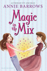 Title: Magic in the Mix, Author: Annie Barrows