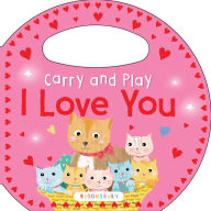 Title: Carry and Play: I Love You, Author: Bloomsbury USA