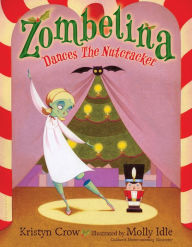Title: Zombelina Dances The Nutcracker, Author: Kristyn Crow