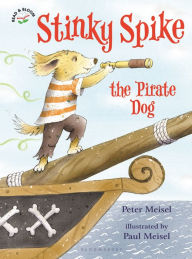 Title: Stinky Spike the Pirate Dog, Author: Peter Meisel