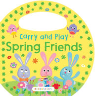 Title: Carry and Play: Spring Friends, Author: Bloomsbury USA