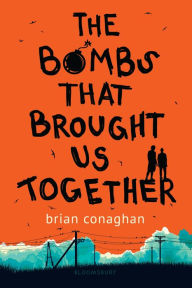 Title: The Bombs That Brought Us Together: WINNER OF THE COSTA CHILDREN'S BOOK AWARD 2016, Author: Brian Conaghan