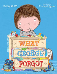Title: What George Forgot, Author: Kathy Wolff