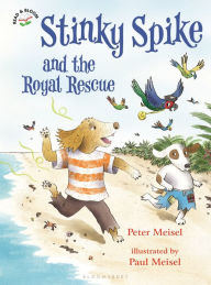 Title: Stinky Spike and the Royal Rescue, Author: Peter Meisel