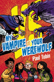 Title: My Vampire vs. Your Werewolf, Author: Paul Tobin