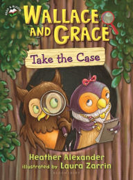 Title: Wallace and Grace Take the Case, Author: Heather Alexander