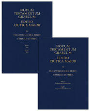 Title: Catholic Letters Parts 1 & 2: Text and Supplementary Materials: Novum Testamentum Graecum Editio Critica Maior, Author: Institute for New Testament Textual Rese