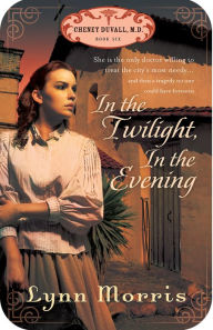 Title: In the Twilight, in the Evening, Author: Lynn Morris