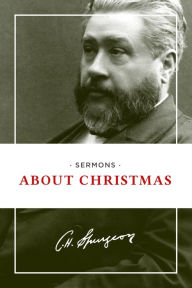 Title: Sermons about Christmas, Author: Charles H. Spurgeon