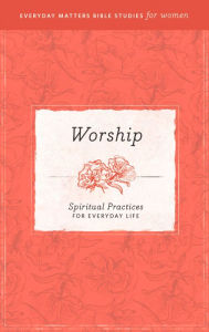 Title: Worship: Spiritual Practices for Everyday Life eBook, Author: Hendrickson Publishers