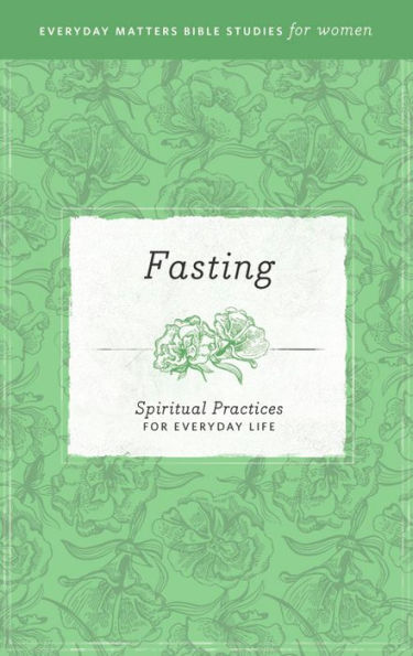 Fasting: Spiritual Practices for Everyday Life