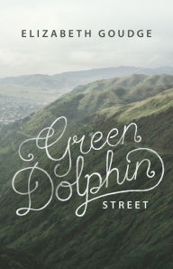 Title: Green Dolphin Street, Author: Elizabeth Goudge