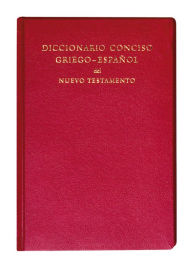 Title: Diccionario Conciso Griego-Espanol del Nuevo Testamento, Author: Elsa Tamez