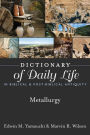 Dictionary of Daily Life in Biblical & Post-Biblical Antiquity: Metallurgy
