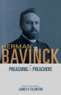 Herman Bavinck on Preaching and Preachers