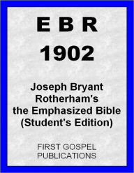 Title: EBR 1902 Joseph Bryant Rotherham's the Emphasized Bible (Student's Edition), Author: First Gospel Publications