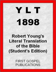 Title: YLT 1898 Robert Young's Literal Translation of the Bible (Student's Edition), Author: First Gospel Publications
